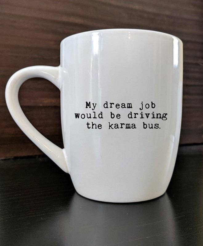 Dream Job Karma Bus Funny Mug